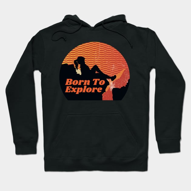 Born To Explore, climbing outdoor sports, outdoor lifestyle, gift for explorer, hiking sticker Hoodie by Style Conscious